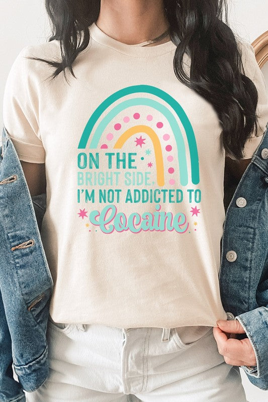 The Bright Side Im Not Addicted To Graphic Tee Kissed Apparel