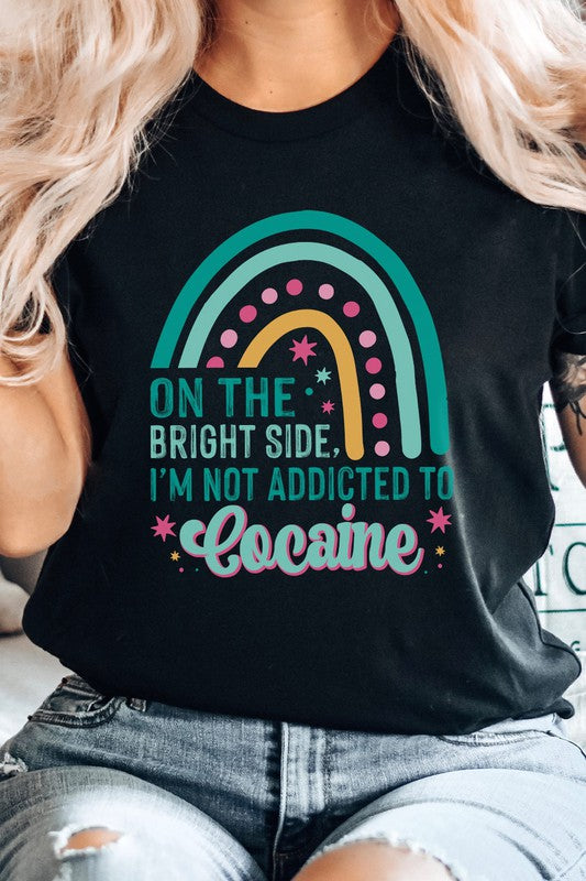 The Bright Side Im Not Addicted To Graphic Tee Kissed Apparel