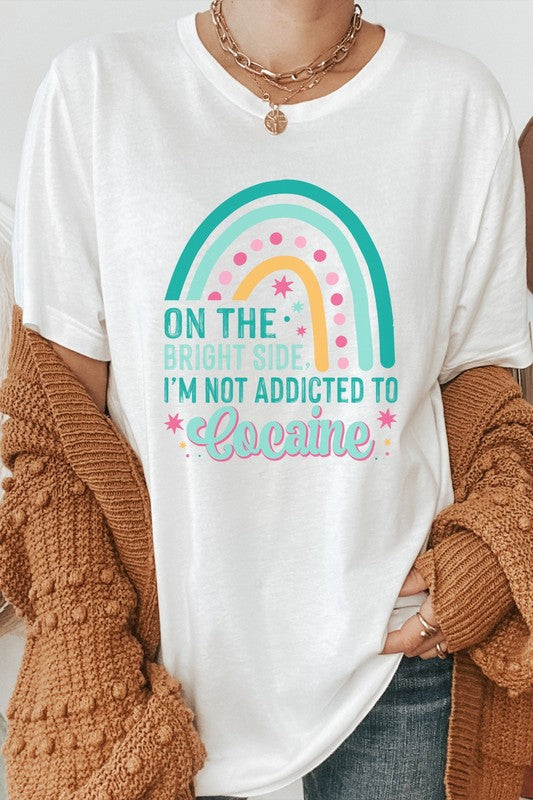 The Bright Side Im Not Addicted To Graphic Tee Kissed Apparel